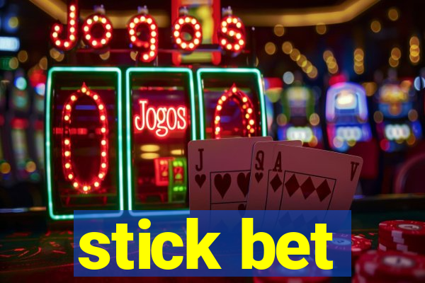 stick bet